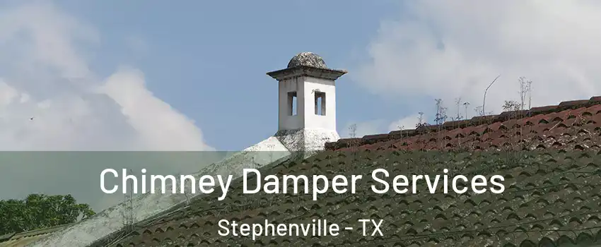  Chimney Damper Services Stephenville - TX