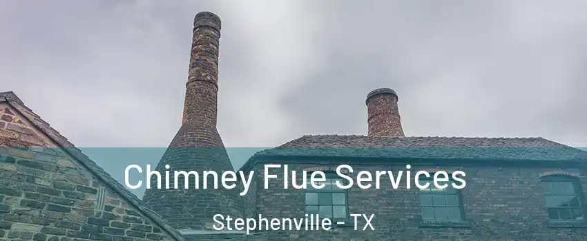  Chimney Flue Services Stephenville - TX