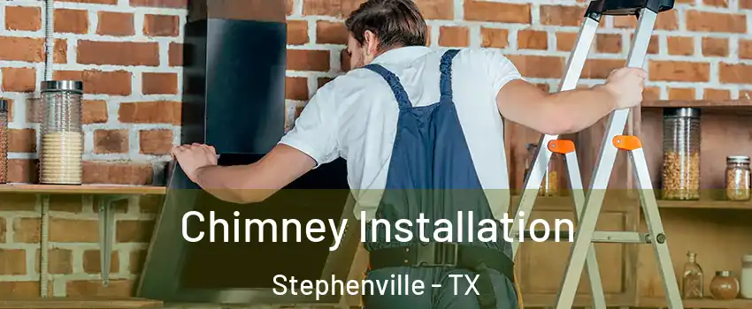  Chimney Installation Stephenville - TX