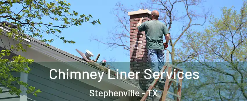  Chimney Liner Services Stephenville - TX