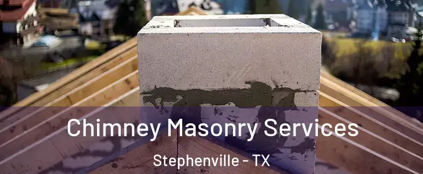  Chimney Masonry Services Stephenville - TX