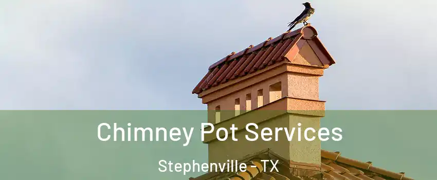  Chimney Pot Services Stephenville - TX