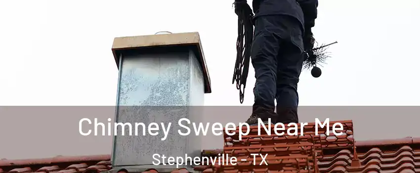  Chimney Sweep Near Me Stephenville - TX