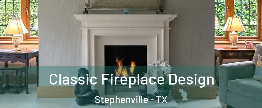  Classic Fireplace Design Stephenville - TX