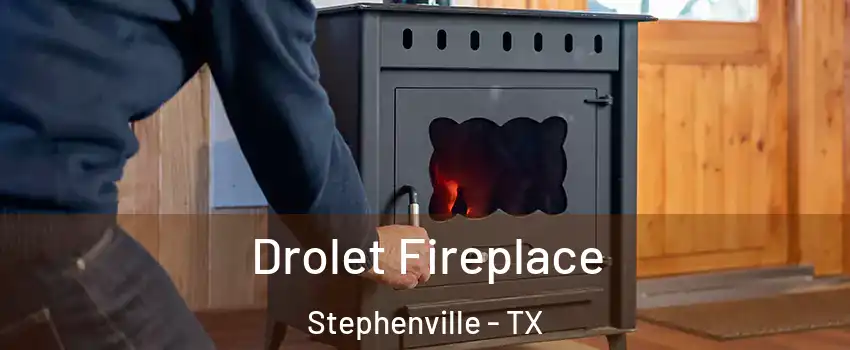 Drolet Fireplace Stephenville - TX