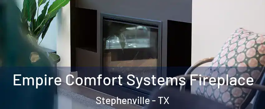  Empire Comfort Systems Fireplace Stephenville - TX