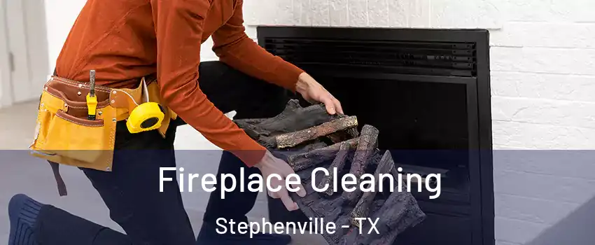  Fireplace Cleaning Stephenville - TX