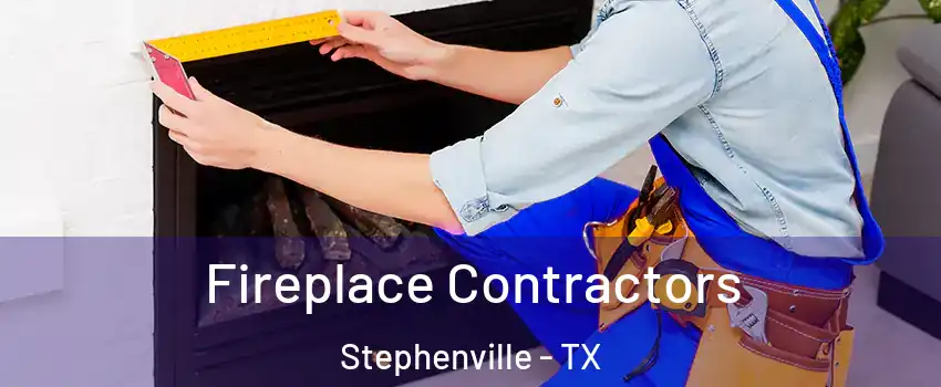  Fireplace Contractors Stephenville - TX