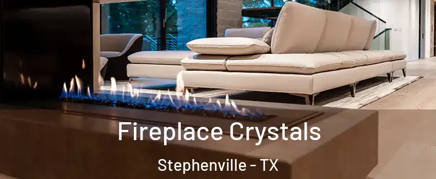  Fireplace Crystals Stephenville - TX