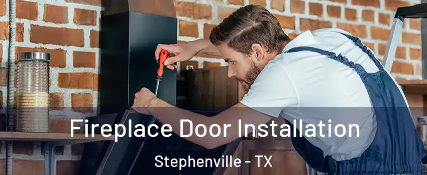  Fireplace Door Installation Stephenville - TX