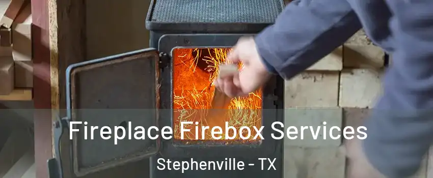  Fireplace Firebox Services Stephenville - TX