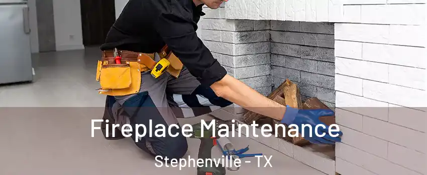  Fireplace Maintenance Stephenville - TX