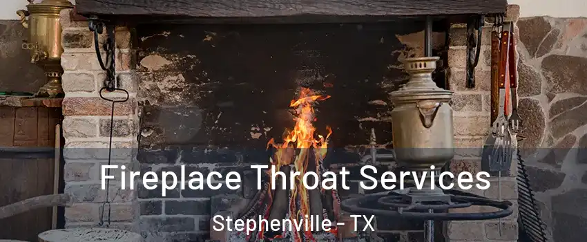  Fireplace Throat Services Stephenville - TX