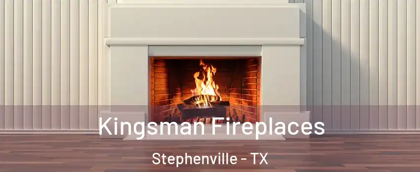  Kingsman Fireplaces Stephenville - TX