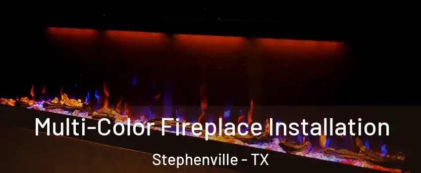  Multi-Color Fireplace Installation Stephenville - TX