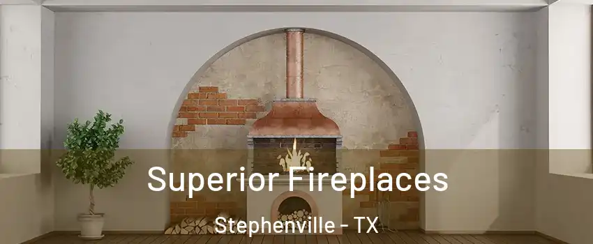  Superior Fireplaces Stephenville - TX