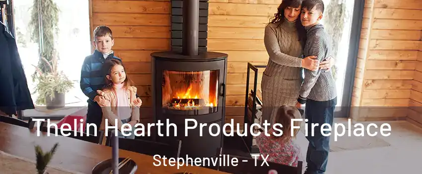 Thelin Hearth Products Fireplace Stephenville - TX