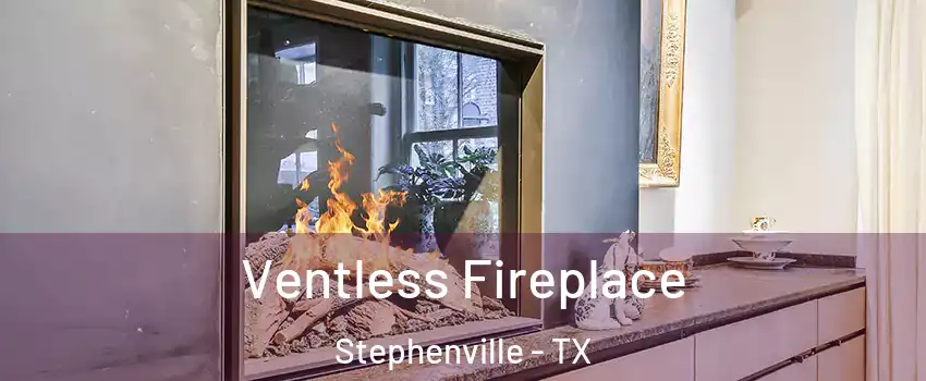  Ventless Fireplace Stephenville - TX