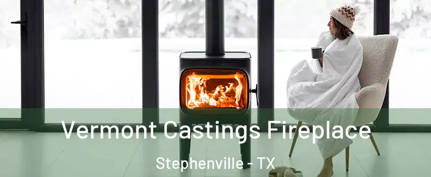  Vermont Castings Fireplace Stephenville - TX