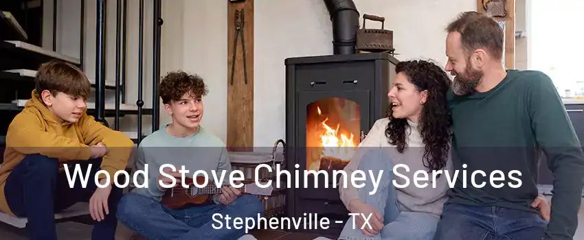  Wood Stove Chimney Services Stephenville - TX