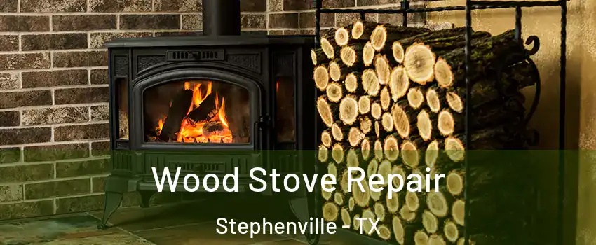  Wood Stove Repair Stephenville - TX